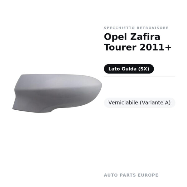 Calotta Specchietto Retrovisore Sinistro Opel Zafira Tourer 2011+ – Verniciabile – foto 2