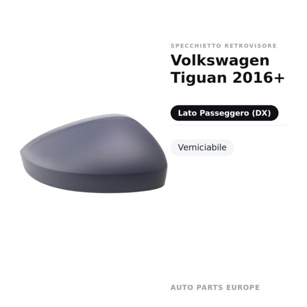 Calotta Specchietto Retrovisore Destro Volkswagen Tiguan 2016+ – Verniciabile – foto 2