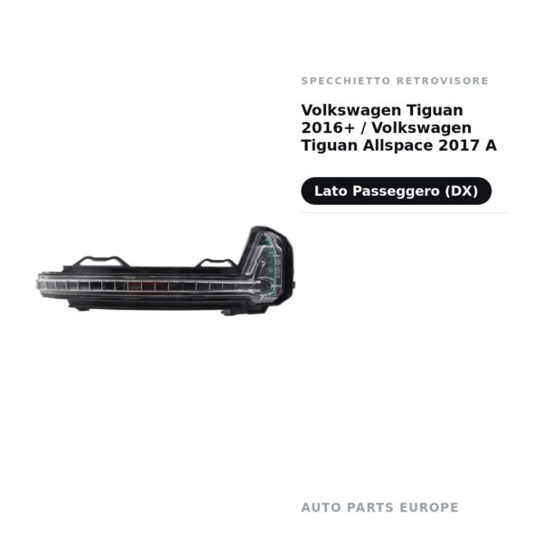 Specchietto Retrovisore Destro Volkswagen Tiguan 2016+ / Volkswagen Tiguan Allspace 2017 A Led – foto 2