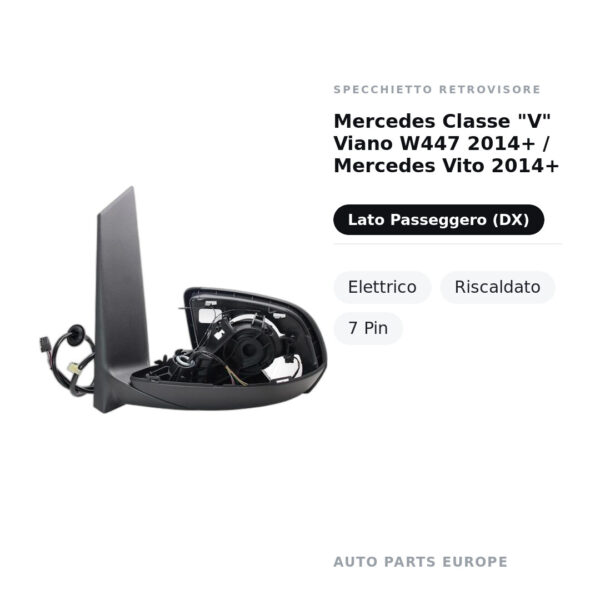 Specchietto Retrovisore Destro Mercedes Classe “V” Viano W447 2014+ / Mercedes Vito 2014+ – Elettrico, Riscaldato, 7 Pin