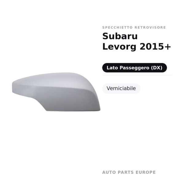 Calotta Specchietto Retrovisore Destro Subaru Levorg 2015+ – Verniciabile – foto 3