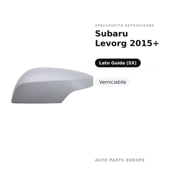 Calotta Specchietto Retrovisore Sinistro Subaru Levorg 2015+ – Verniciabile – foto 2