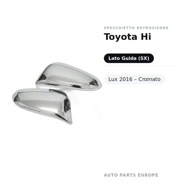 Calotta Specchietto Retrovisore Sinistro Toyota Hi-Lux 2016 – Cromata – foto 2