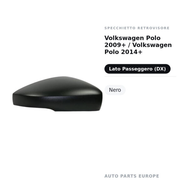 Calotta Specchietto Retrovisore Destro Volkswagen Polo 2009+ / Volkswagen Polo 2014+ – Nera – foto 2