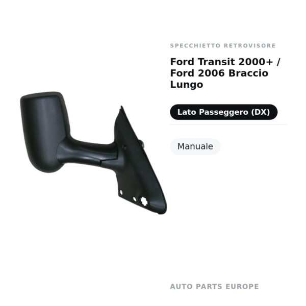 Specchietto Retrovisore Destro Ford Transit 2000+ / Ford 2006 Braccio Lungo – Manuale – foto 3