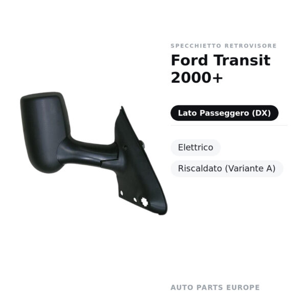Specchietto Retrovisore Destro Ford Transit 2000+ – Elettrico, Riscaldato (Variante A) – foto 2
