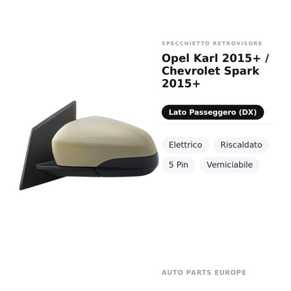 Specchietto Retrovisore Destro Opel Karl 2015+ / Chevrolet Spark 2015+ – Elettrico, Riscaldato, 5 Pin, Verniciabile – foto 2