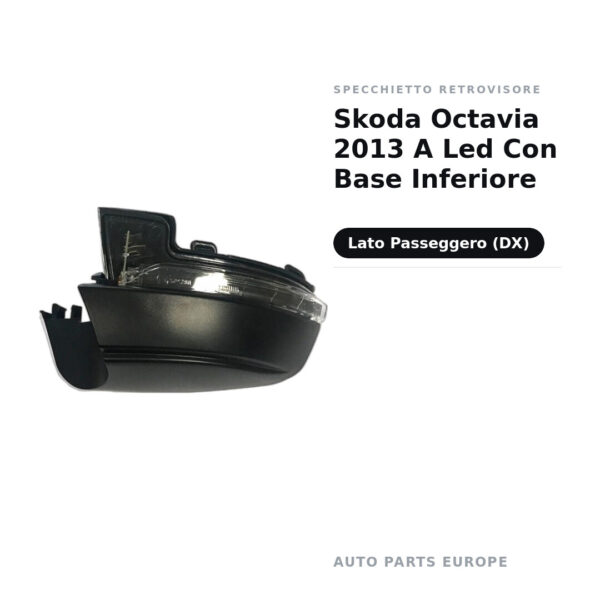 Specchietto Retrovisore Destro Skoda Octavia 2013 A Led Con Base Inferiore – foto 2