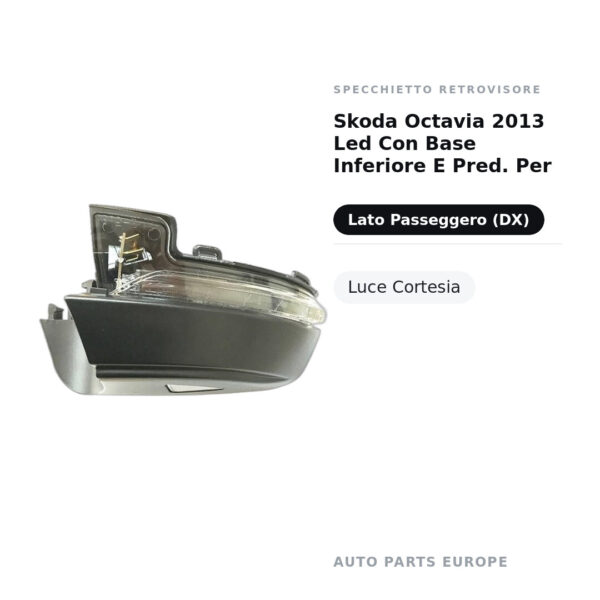 Specchietto Retrovisore Destro Skoda Octavia 2013 Led Con Base Inferiore E Pred. Per – Luce Cortesia – foto 2