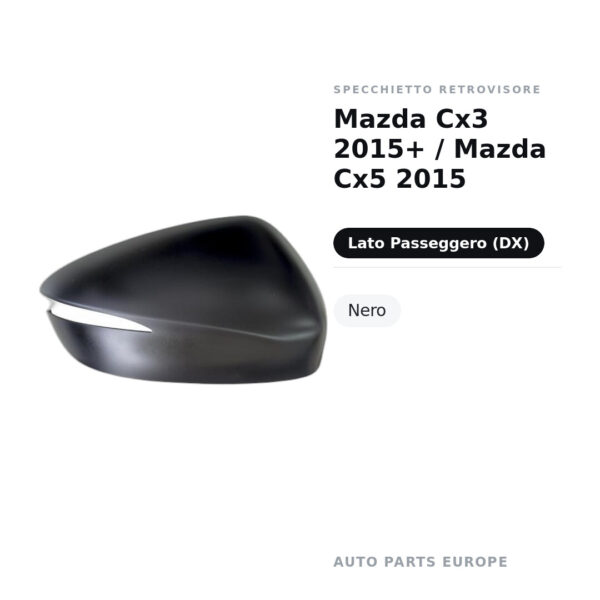 Calotta Specchietto Retrovisore Destro Mazda Cx3 2015+ / Mazda Cx5 2015 – Nera – foto 2