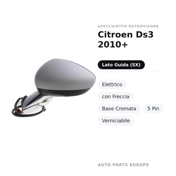 Specchietto Retrovisore Sinistro Citroen Ds3 2010+ – Elettrico, con Freccia, Base Cromata, 5 Pin, Verniciabile – foto 2
