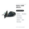 Specchietto Retrovisore Sinistro Volvo V40 2012+ – Elettrico, Riscaldato, con Freccia, Sonda Temp., Asferico, 8 Pin, Mod.