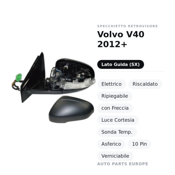 Specchietto Retrovisore Sinistro Volvo V40 2012+ – Elettrico, Riscaldato, Ripiegabile, con Freccia, Luce Cortesia, Sonda