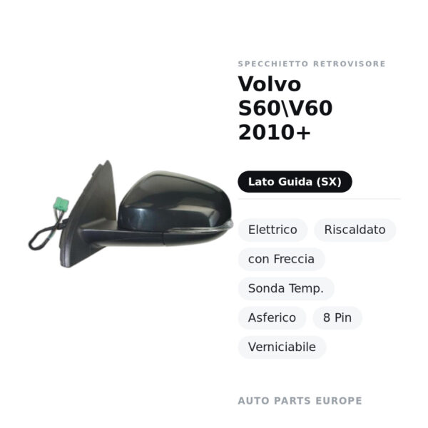 Specchietto Retrovisore Sinistro Volvo S60\V60 2010+ – Elettrico, Riscaldato, con Freccia, Sonda Temp., Asferico, 8 Pin