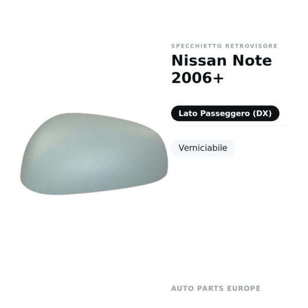 Calotta Specchietto Retrovisore Destro Nissan Note 2006+ – Verniciabile – foto 2