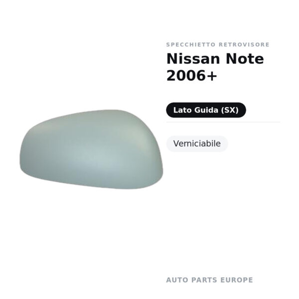 Calotta Specchietto Retrovisore Sinistro Nissan Note 2006+ – Verniciabile – foto 2