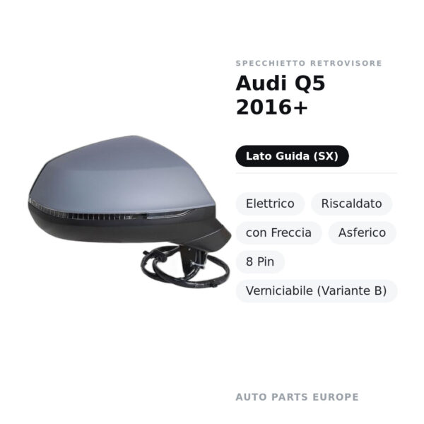 Außenspiegel Links Audi Q5 2016+ – Elektrisch, Beheizt, mit Blinker, Asphärisch, 8-polig, Lackierbar (Variante B) – Bild 2