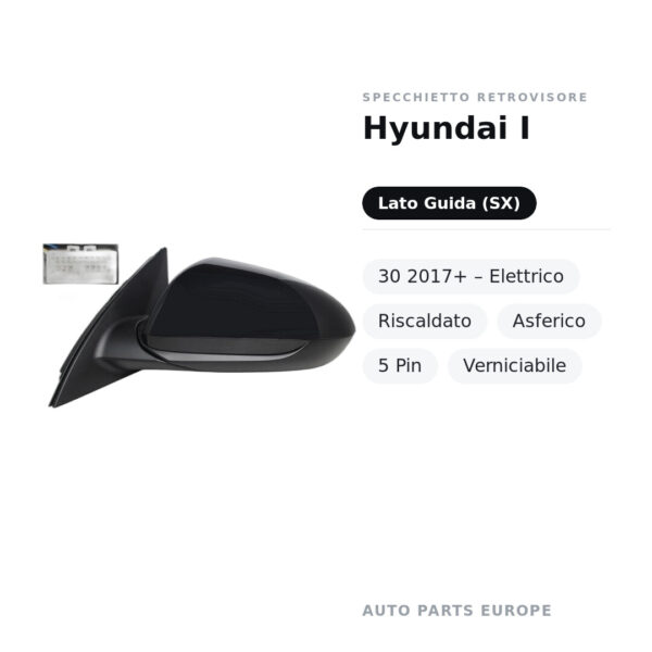Specchietto Retrovisore Sinistro Hyundai I-30 2017+ – Elettrico, Riscaldato, Asferico, 5 Pin, Verniciabile – foto 2