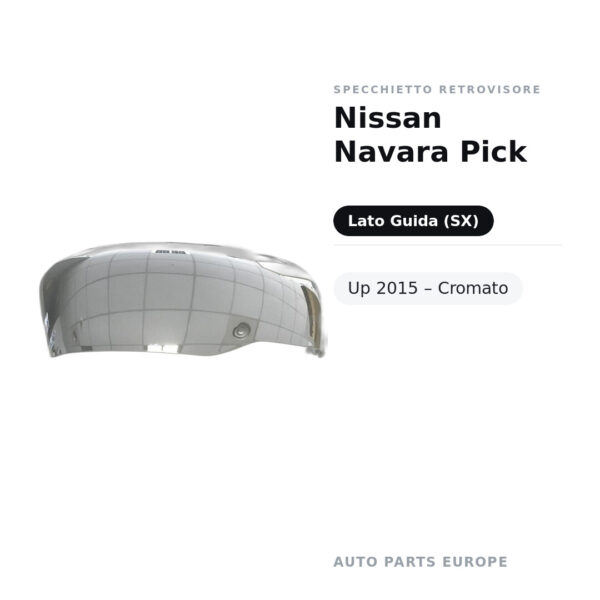 Calotta Specchietto Retrovisore Sinistro Nissan Navara Pick-Up 2015 – Cromata – foto 2