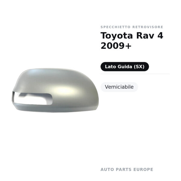 Calotta Specchietto Retrovisore Sinistro Toyota Rav 4 2009+ – Verniciabile – foto 2