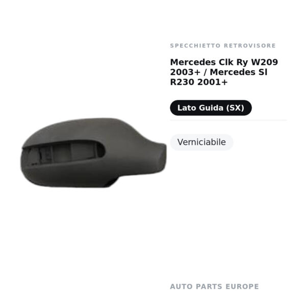 Calotta Specchietto Retrovisore Sinistro Mercedes Clk Ry W209 2003+ / Mercedes Sl R230 2001+ – Verniciabile – foto 2