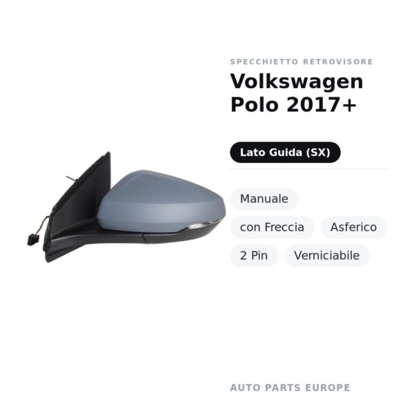 Specchietto Retrovisore Sinistro Volkswagen Polo 2017+ – Manuale, con Freccia, Asferico, 2 Pin, Verniciabile – foto 2