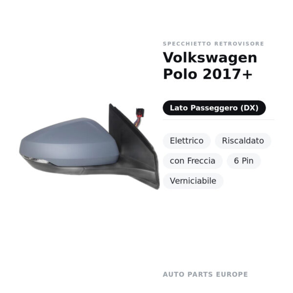 Specchietto Retrovisore Destro Volkswagen Polo 2017+ – Elettrico, Riscaldato, con Freccia, 6 Pin, Verniciabile – foto 2