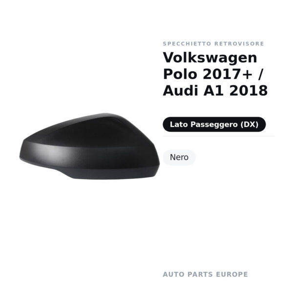 Calotta Specchietto Retrovisore Destro Volkswagen Polo 2017+ / Audi A1 2018 – Nera – foto 2