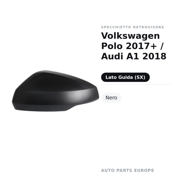 Calotta Specchietto Retrovisore Sinistro Volkswagen Polo 2017+ / Audi A1 2018 – Nera – foto 2
