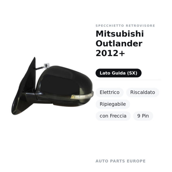 Specchietto Retrovisore Sinistro Mitsubishi Outlander 2012+ – Elettrico, Riscaldato, Ripiegabile, con Freccia, 9 Pin – foto 2