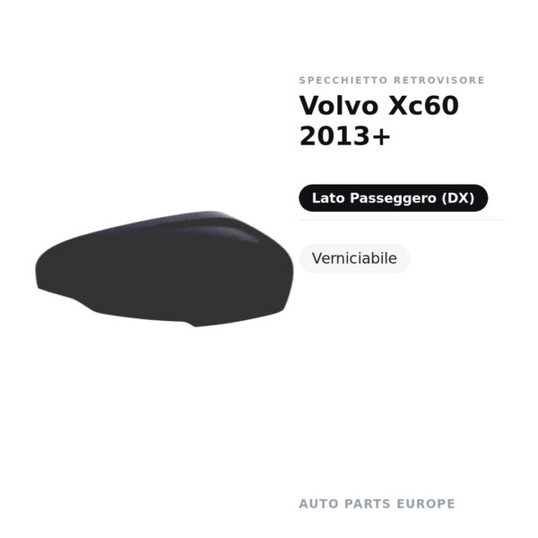 Calotta Specchietto Retrovisore Destro Volvo Xc60 2013+ – Verniciabile – foto 2