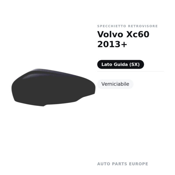 Calotta Specchietto Retrovisore Sinistro Volvo Xc60 2013+ – Verniciabile – foto 2