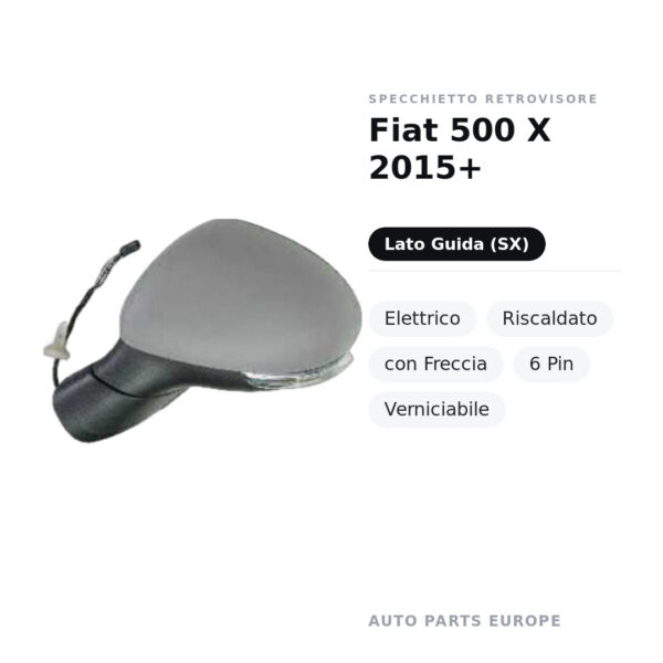 Specchietto Retrovisore Sinistro Fiat 500 X 2015+ – Elettrico, Riscaldato, con Freccia, 6 Pin, Verniciabile – foto 2