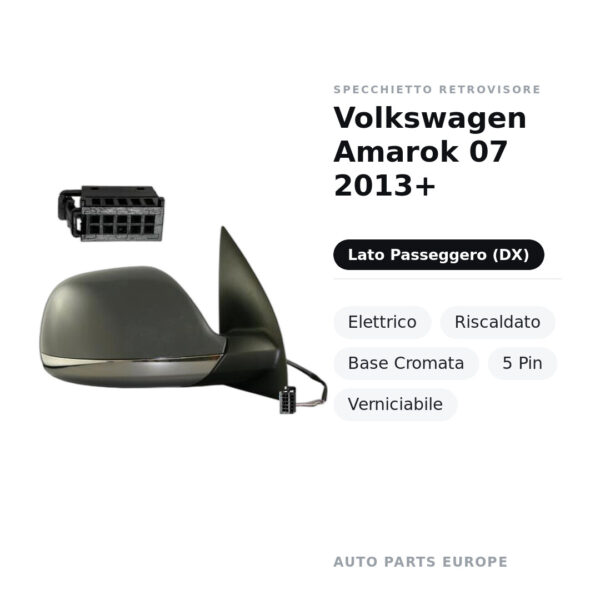 Specchietto Retrovisore Destro Volkswagen Amarok 07 2013+ – Elettrico, Riscaldato, Base Cromata, 5 Pin, Verniciabile – foto 2