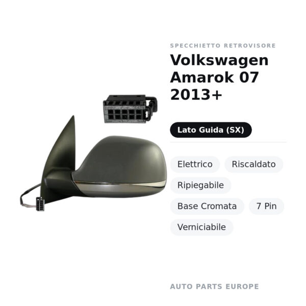 Specchietto Retrovisore Sinistro Volkswagen Amarok 07 2013+ – Elettrico, Riscaldato, Ripiegabile, Base Cromata, 7 Pin