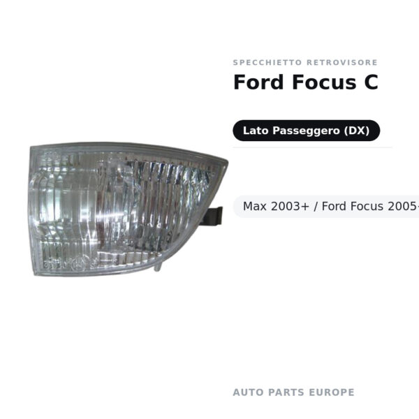 Specchietto Retrovisore Destro Ford Focus C-Max 2003+ / Ford Focus 2005+ – foto 2