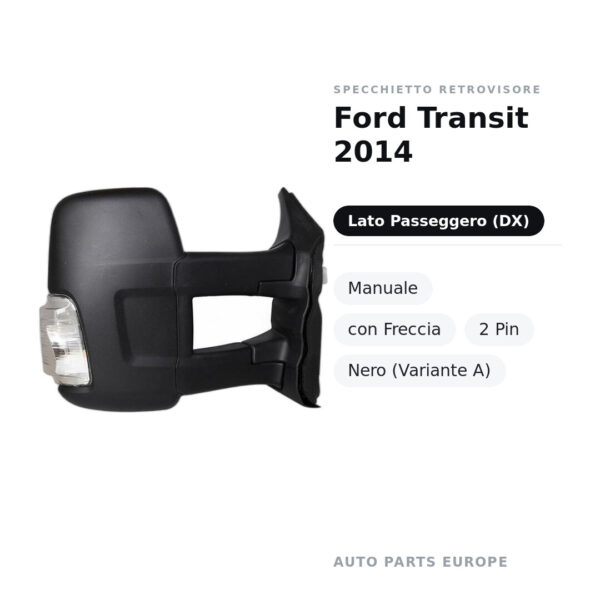 Specchietto Retrovisore Destro Ford Transit 2014 – Manuale, con Freccia, 2 Pin, Nero (Variante A) – foto 2