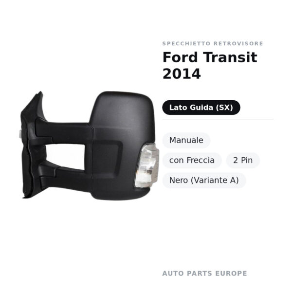 Specchietto Retrovisore Sinistro Ford Transit 2014 – Manuale, con Freccia, 2 Pin, Nero (Variante A) – foto 2