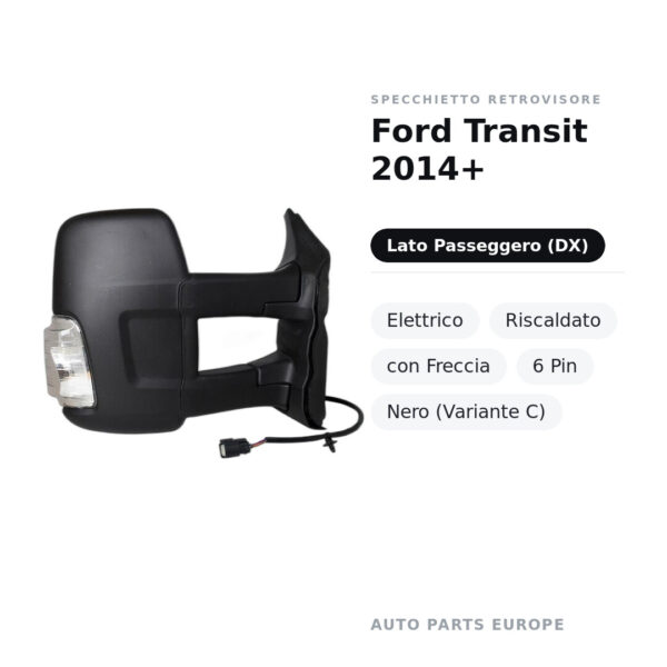Specchietto Retrovisore Destro Ford Transit 2014+ – Elettrico, Riscaldato, con Freccia, 6 Pin, Nero (Variante C) – foto 2
