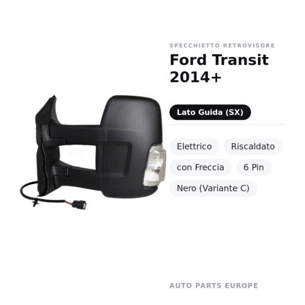 Specchietto Retrovisore Sinistro Ford Transit 2014+ – Elettrico, Riscaldato, con Freccia, 6 Pin, Nero (Variante C) – foto 2