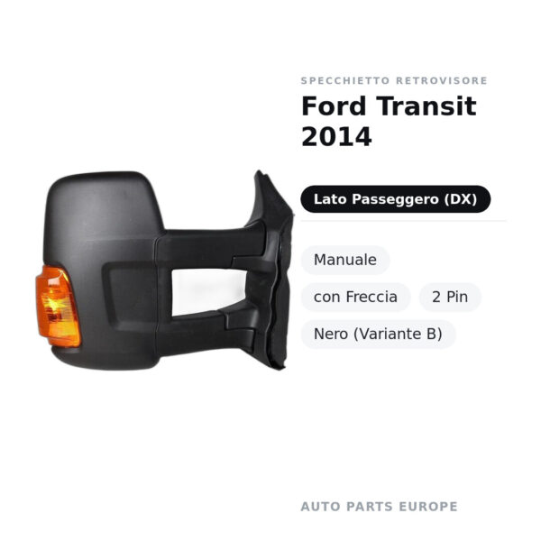 Specchietto Retrovisore Destro Ford Transit 2014 – Manuale, con Freccia, 2 Pin, Nero (Variante B) – foto 2