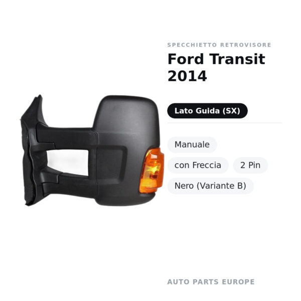 Specchietto Retrovisore Sinistro Ford Transit 2014 – Manuale, con Freccia, 2 Pin, Nero (Variante B) – foto 2