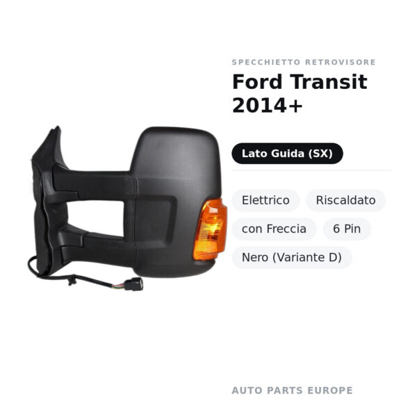 Specchietto Retrovisore Sinistro Ford Transit 2014+ – Elettrico, Riscaldato, con Freccia, 6 Pin, Nero (Variante D) – foto 2