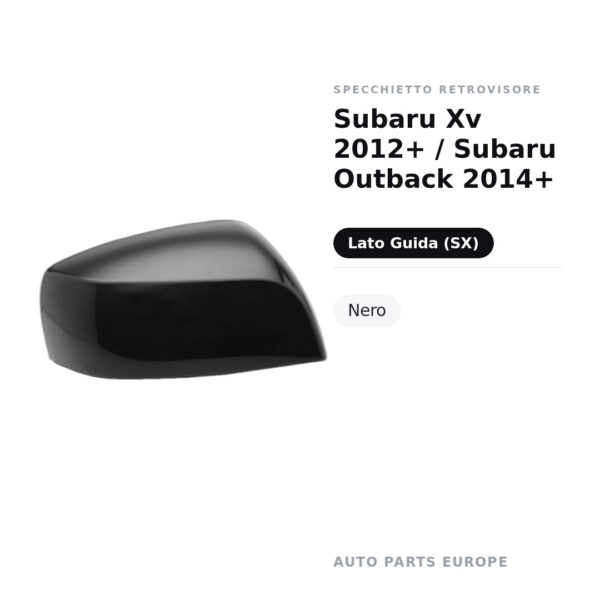 Calotta Specchietto Retrovisore Sinistro Subaru Xv 2012+ / Subaru Outback 2014+ – Nera lucida – foto 2