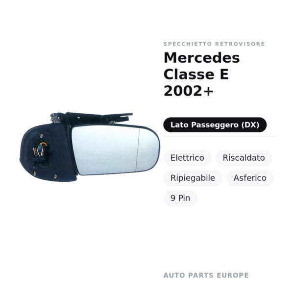 Specchietto Retrovisore Destro Mercedes Classe E 2002+ – Elettrico, Riscaldato, Ripiegabile, Asferico, 9 Pin – foto 2