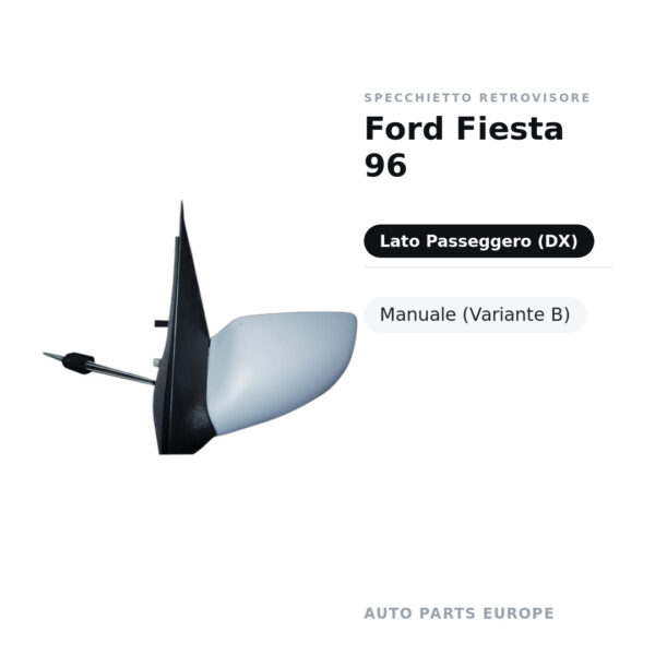 Specchietto Retrovisore Destro Ford Fiesta 96 – Manuale (Variante B) – foto 2
