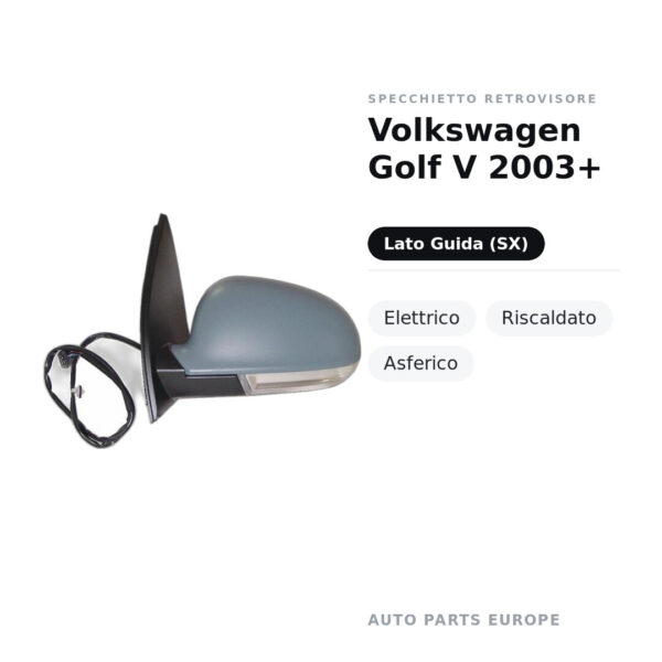 Specchietto Retrovisore Sinistro Volkswagen Golf V 2003+ – Elettrico, Riscaldato, Asferico – foto 2