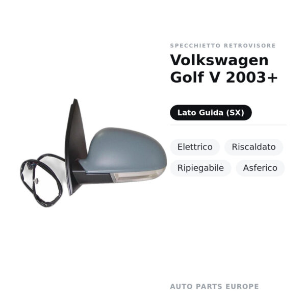 Specchietto Retrovisore Sinistro Volkswagen Golf V 2003+ – Elettrico, Riscaldato, Ripiegabile, Asferico – foto 2