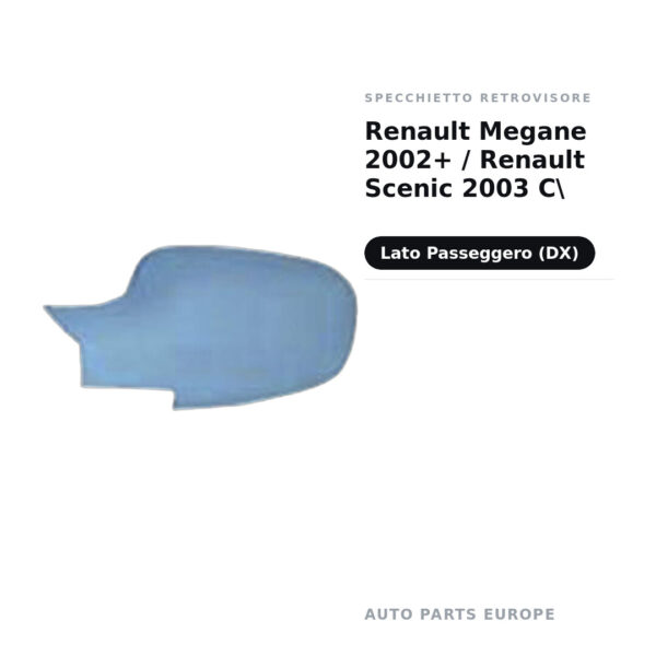 Calotta Specchietto Retrovisore Destro Renault Megane 2002+ / Renault Scenic 2003 C – Verniciabile – foto 2