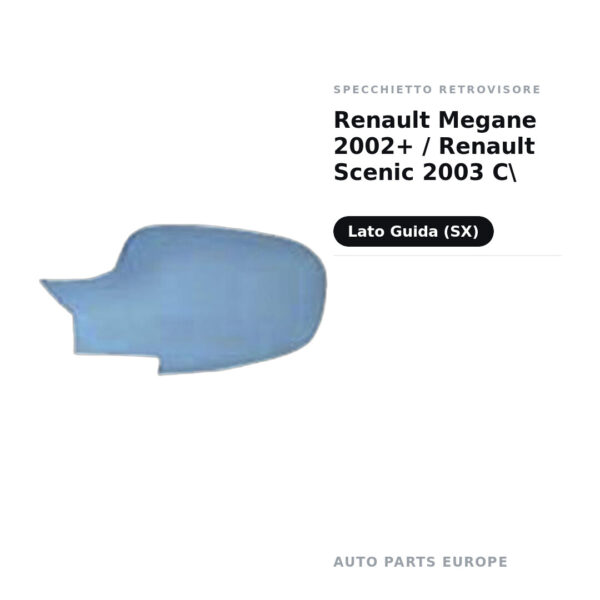Calotta Specchietto Retrovisore Sinistro Renault Megane 2002+ / Renault Scenic 2003 C – Verniciabile – foto 2